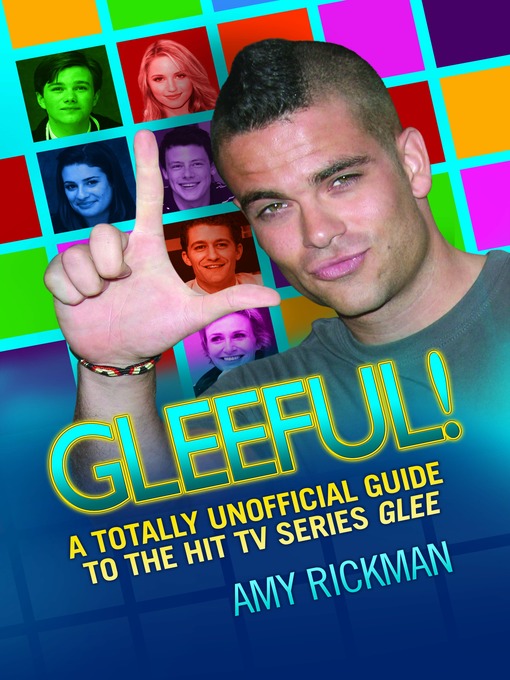 Title details for Gleeful--A Totally Unofficial Guide to the Hit TV Series Glee by Amy Rickman - Available